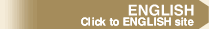 ENGLISH  Click to ENGLISH site